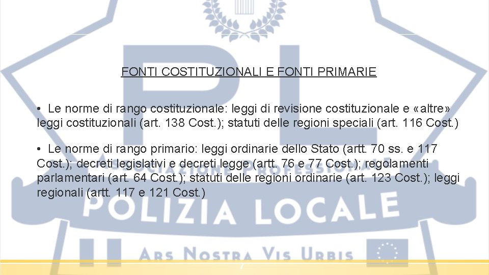 FONTI COSTITUZIONALI E FONTI PRIMARIE • Le norme di rango costituzionale: leggi di revisione