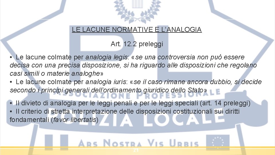 LE LACUNE NORMATIVE E L’ANALOGIA Art. 12. 2 preleggi • Le lacune colmate per