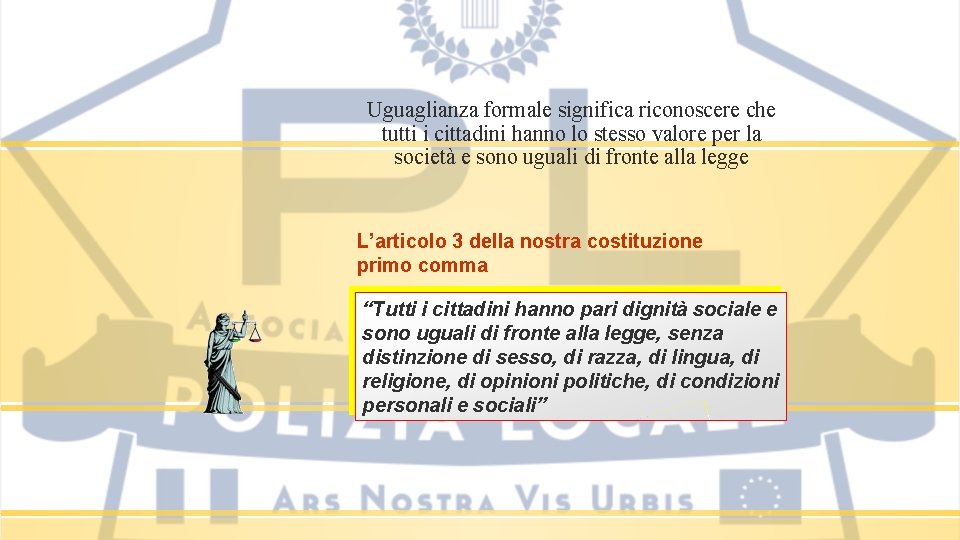 Uguaglianza formale significa riconoscere che tutti i cittadini hanno lo stesso valore per la