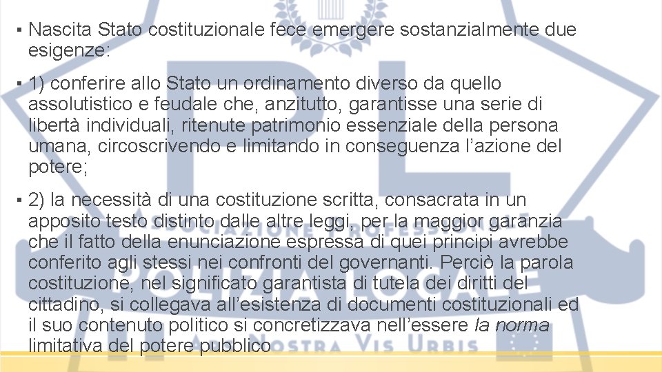 ▪ Nascita Stato costituzionale fece emergere sostanzialmente due esigenze: ▪ 1) conferire allo Stato