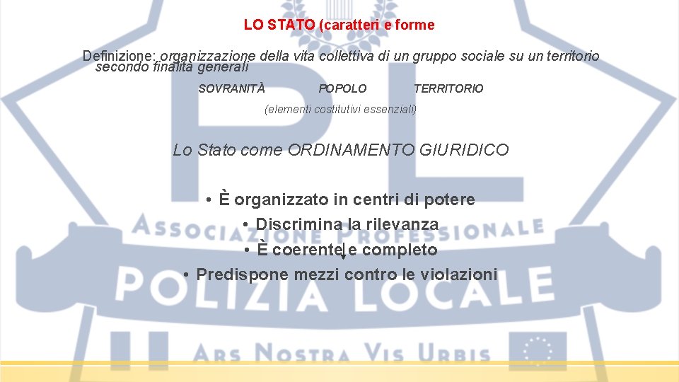 LO STATO (caratteri e forme Definizione: organizzazione della vita collettiva di un gruppo sociale