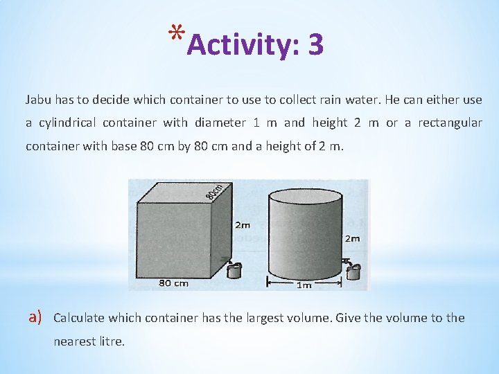 *Activity: 3 Jabu has to decide which container to use to collect rain water.