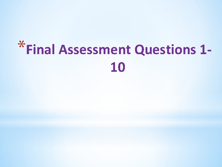 *Final Assessment Questions 110 