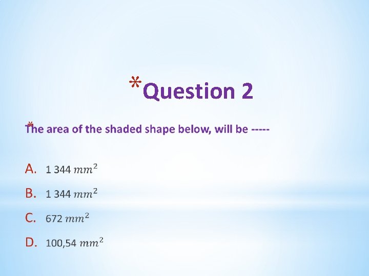 *Question 2 * 
