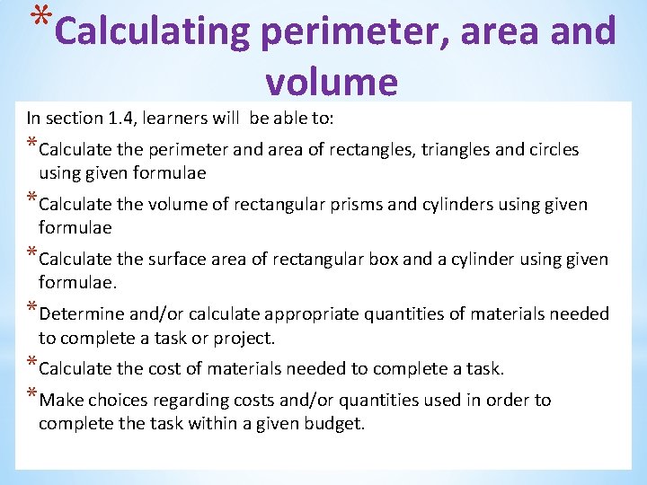 *Calculating perimeter, area and volume In section 1. 4, learners will be able to: