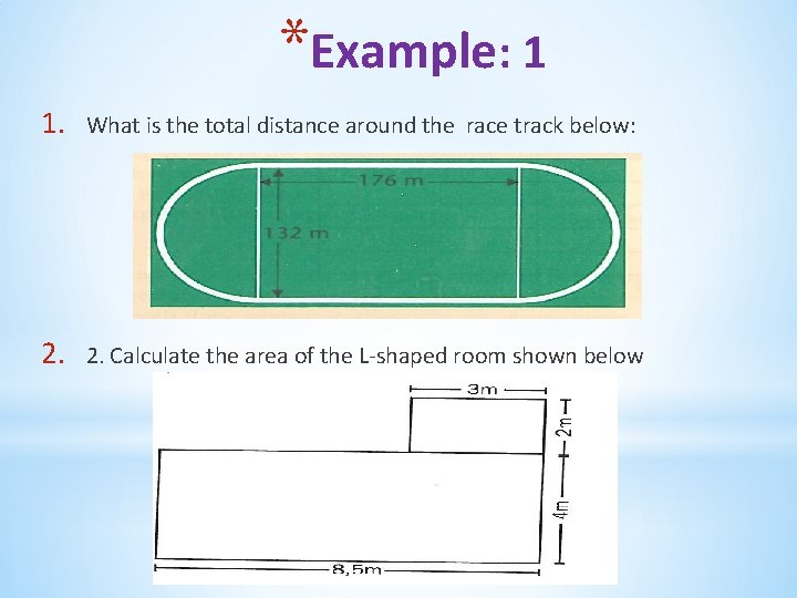 *Example: 1 1. What is the total distance around the race track below: 2.