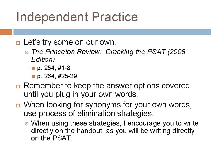 Independent Practice Let’s try some on our own. The Princeton Review: Cracking the PSAT