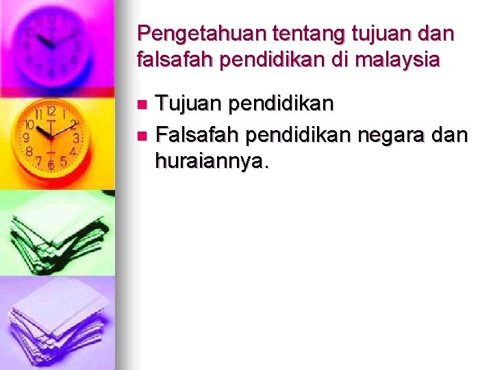 Pengetahuan tentang tujuan dan falsafah pendidikan di malaysia Tujuan pendidikan n Falsafah pendidikan negara