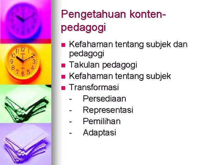 Pengetahuan kontenpedagogi n n Kefahaman tentang subjek dan pedagogi Takulan pedagogi Kefahaman tentang subjek