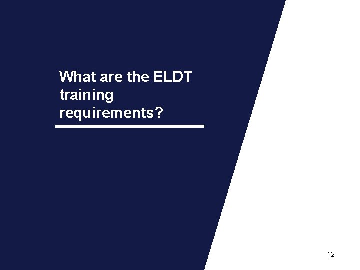 What are the ELDT training requirements? 12 