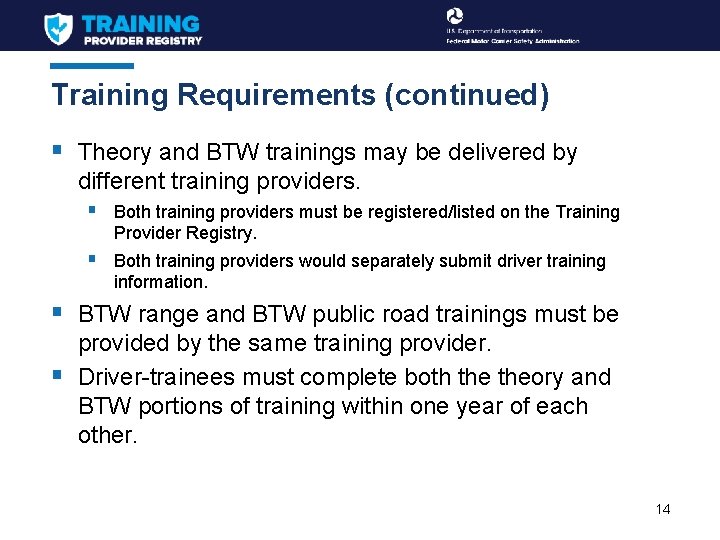 Training Requirements (continued) § Theory and BTW trainings may be delivered by different training