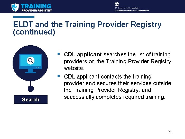 ELDT and the Training Provider Registry (continued) § CDL applicant searches the list of