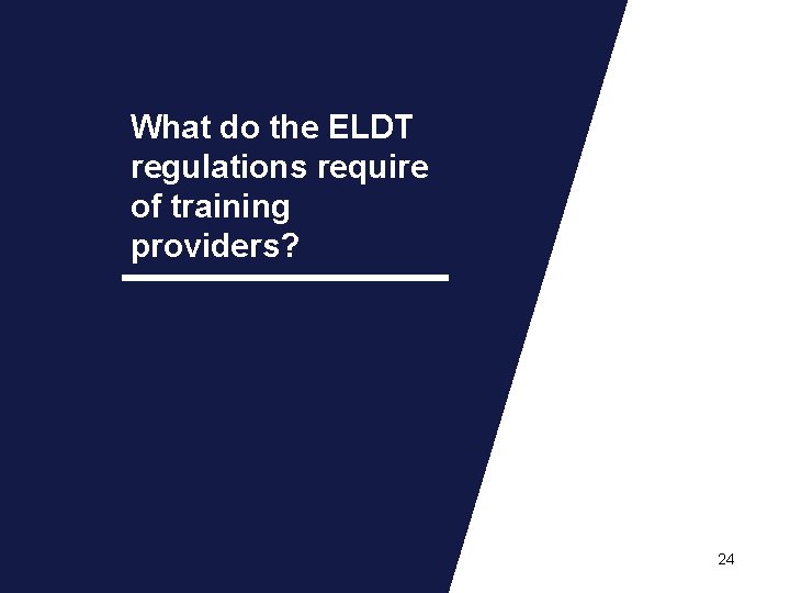 What do the ELDT regulations require of training providers? 24 