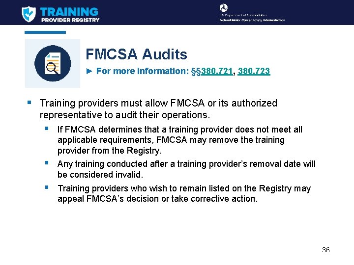 FMCSA Audits ► For more information: §§ 380. 721, 380. 723 § Training providers