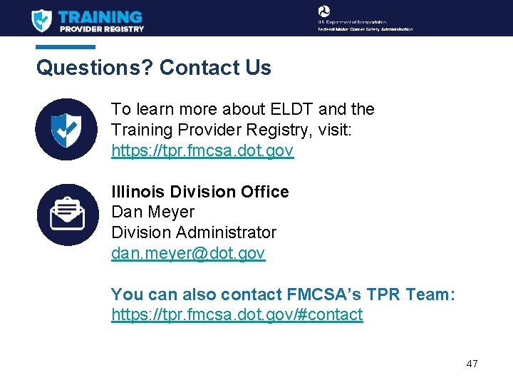 Questions? Contact Us To learn more about ELDT and the Training Provider Registry, visit: