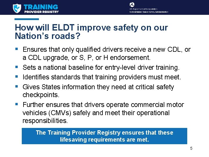 How will ELDT improve safety on our Nation’s roads? § Ensures that only qualified