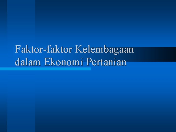 Faktor-faktor Kelembagaan dalam Ekonomi Pertanian 