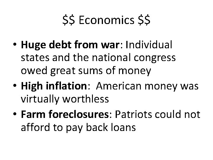 $$ Economics $$ • Huge debt from war: Individual states and the national congress