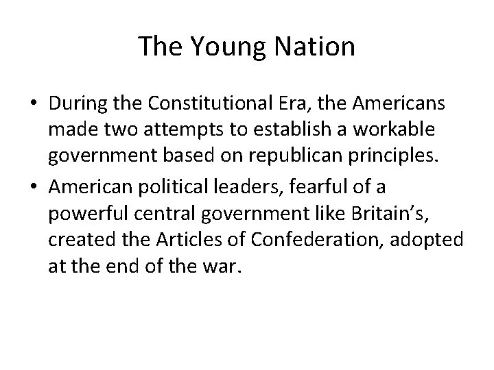 The Young Nation • During the Constitutional Era, the Americans made two attempts to