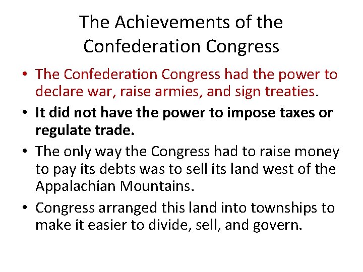 The Achievements of the Confederation Congress • The Confederation Congress had the power to