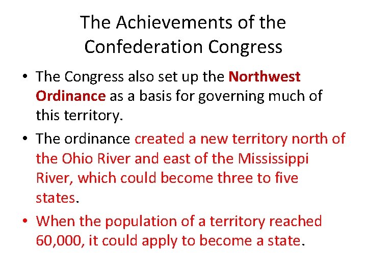 The Achievements of the Confederation Congress • The Congress also set up the Northwest