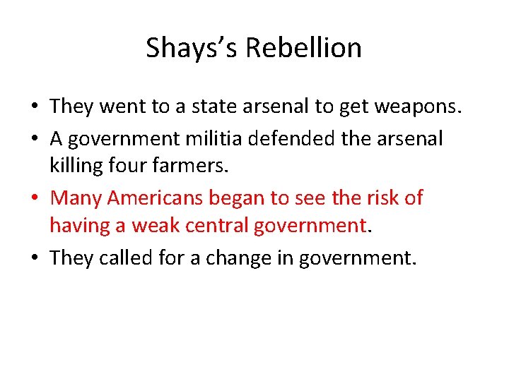 Shays’s Rebellion • They went to a state arsenal to get weapons. • A