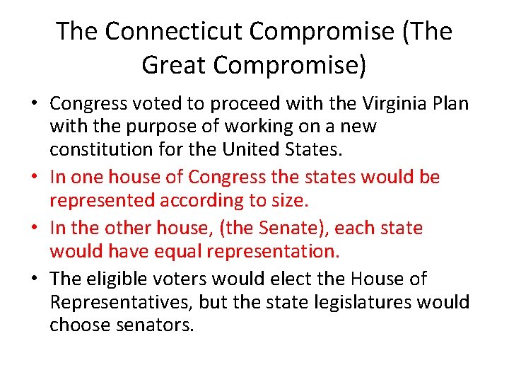The Connecticut Compromise (The Great Compromise) • Congress voted to proceed with the Virginia