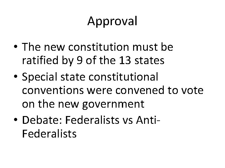 Approval • The new constitution must be ratified by 9 of the 13 states