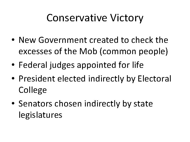 Conservative Victory • New Government created to check the excesses of the Mob (common