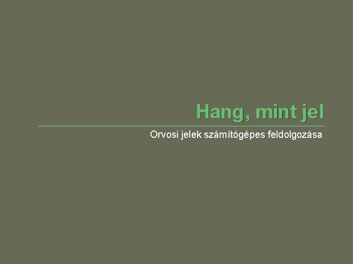 Hang, mint jel Orvosi jelek számítógépes feldolgozása 