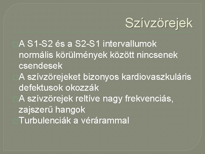 Szívzörejek �A S 1 -S 2 és a S 2 -S 1 intervallumok normális