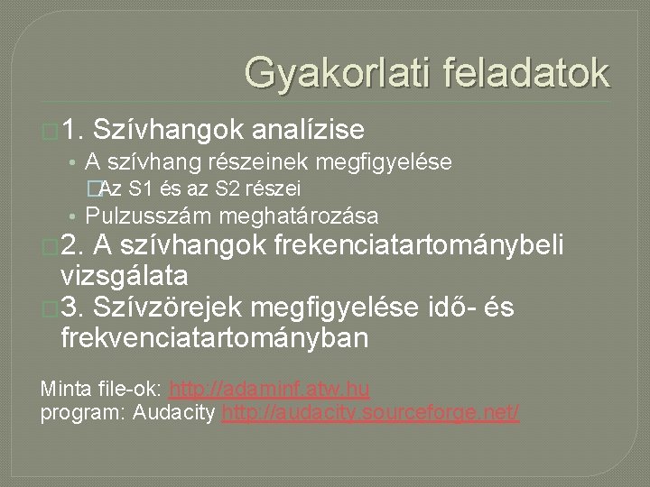 Gyakorlati feladatok � 1. Szívhangok analízise • A szívhang részeinek megfigyelése �Az S 1