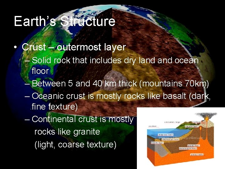 Earth’s Structure • Crust – outermost layer – Solid rock that includes dry land