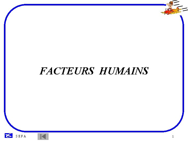 FACTEURS HUMAINS SEFA 1 