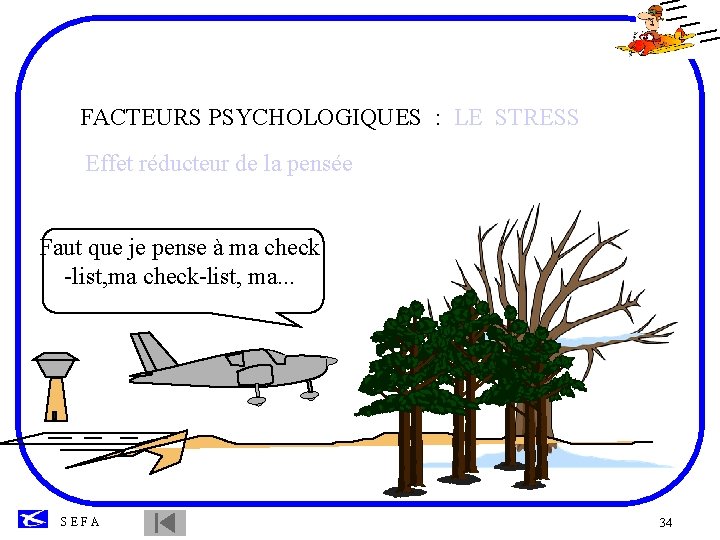 FACTEURS PSYCHOLOGIQUES : LE STRESS Effet réducteur de la pensée Faut que je pense