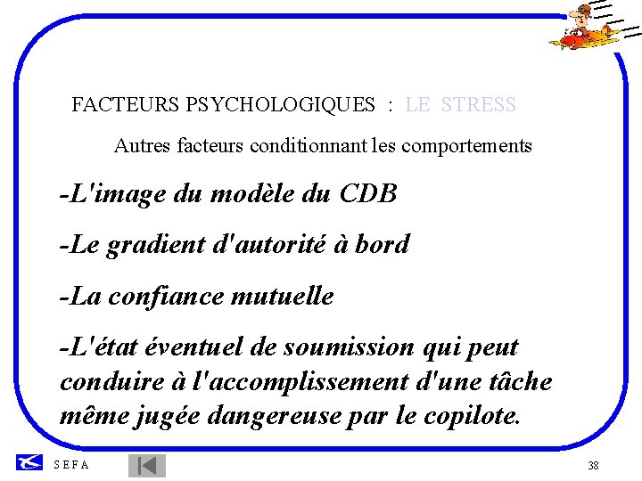 FACTEURS PSYCHOLOGIQUES : LE STRESS Autres facteurs conditionnant les comportements -L'image du modèle du