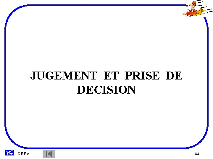 JUGEMENT ET PRISE DE DECISION SEFA 84 