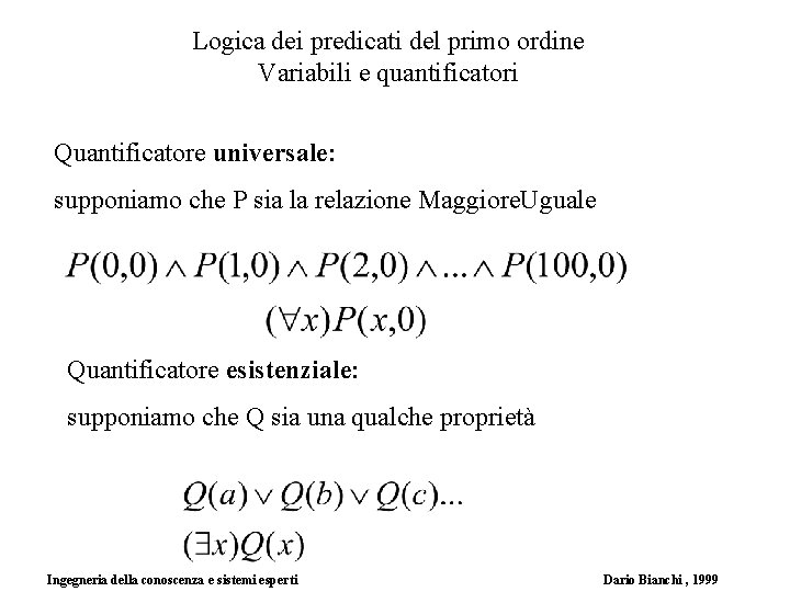 Logica dei predicati del primo ordine Variabili e quantificatori Quantificatore universale: supponiamo che P