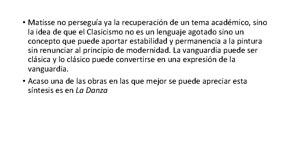  • Matisse no perseguía ya la recuperación de un tema académico, sino la