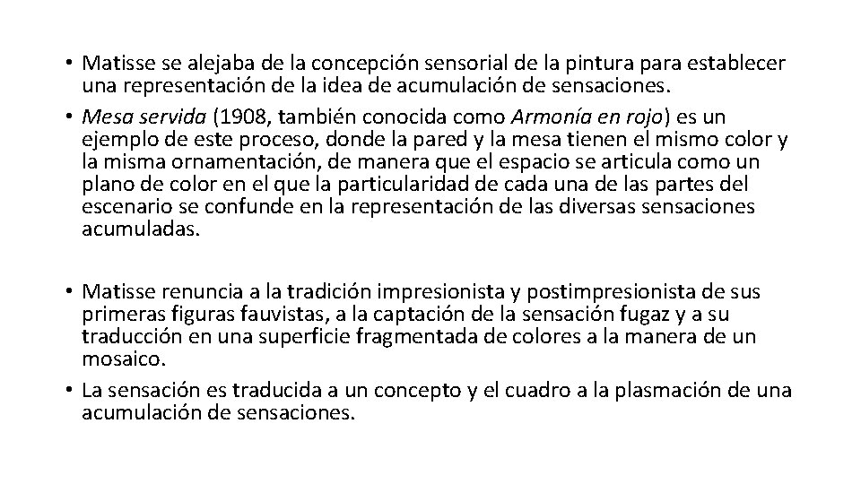  • Matisse se alejaba de la concepción sensorial de la pintura para establecer