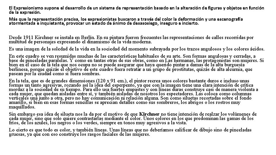 El Expresionismo supone el desarrollo de un sistema de representación basado en la alteración