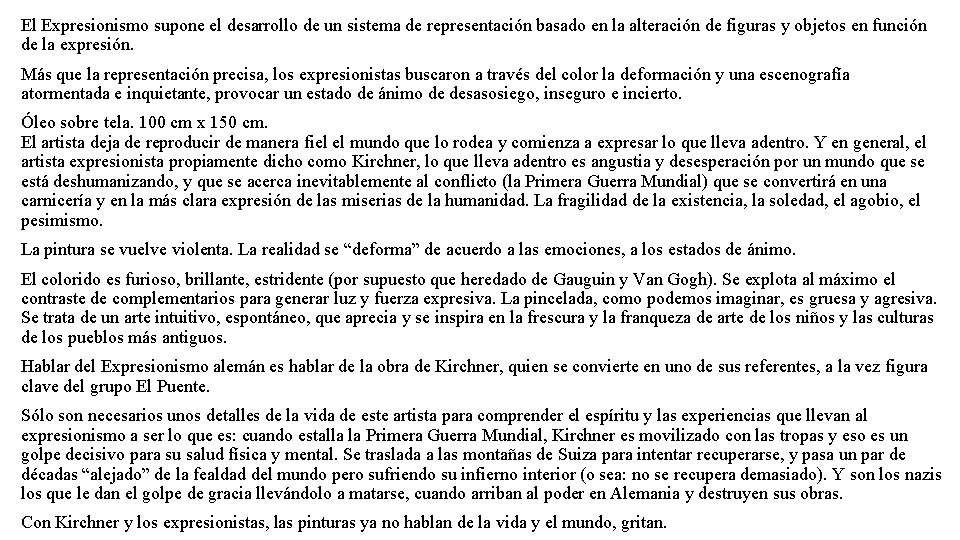 El Expresionismo supone el desarrollo de un sistema de representación basado en la alteración