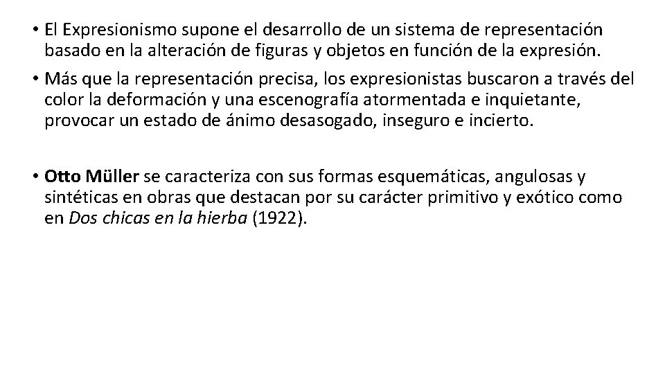  • El Expresionismo supone el desarrollo de un sistema de representación basado en