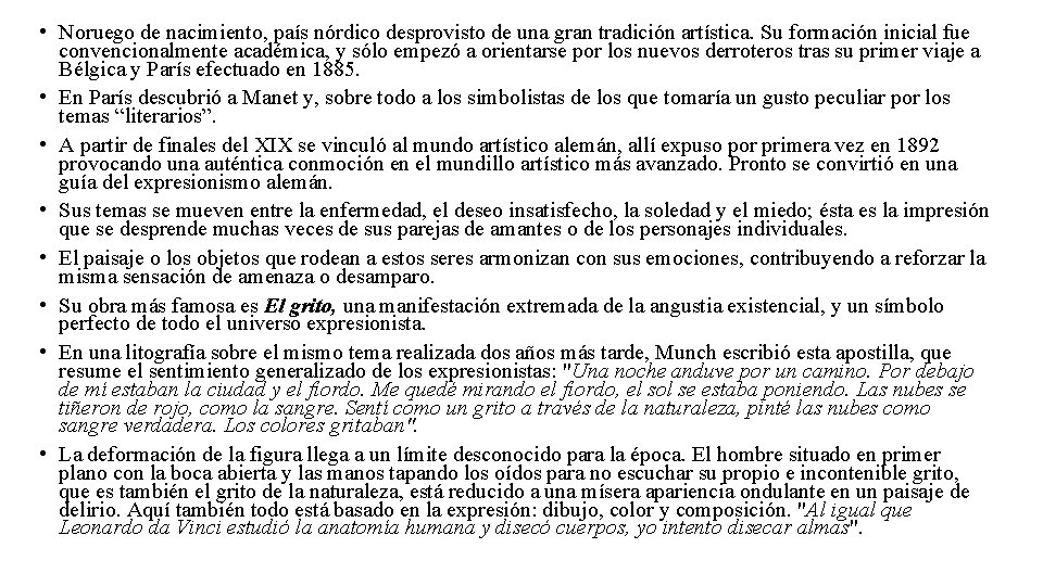  • Noruego de nacimiento, país nórdico desprovisto de una gran tradición artística. Su