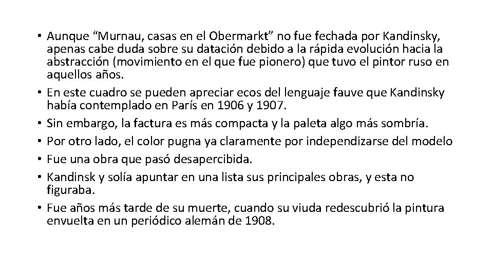  • Aunque “Murnau, casas en el Obermarkt” no fue fechada por Kandinsky, apenas