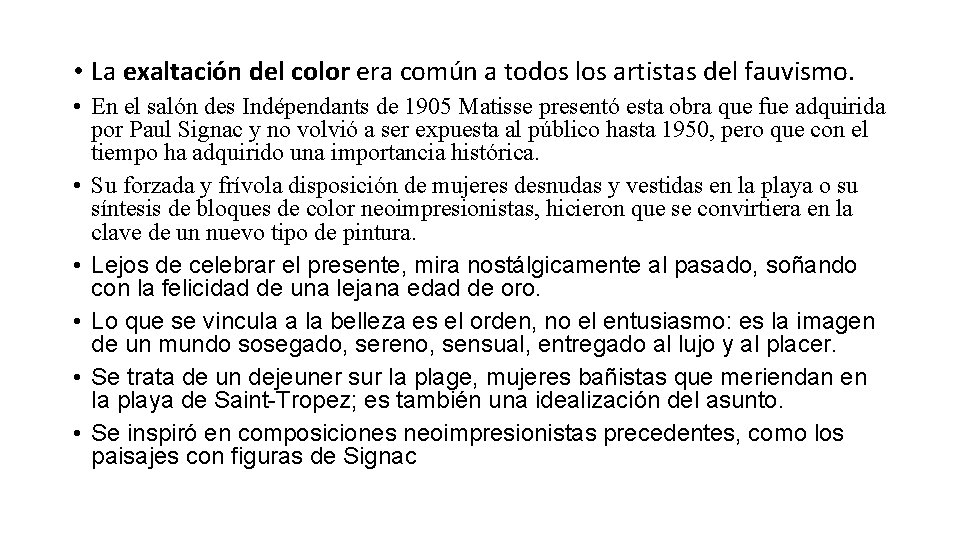• La exaltación del color era común a todos los artistas del fauvismo. • La exaltación del color era común a todos los artistas del fauvismo.