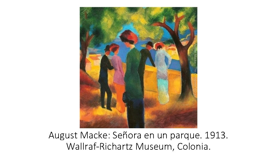 August Macke: Señora en un parque. 1913. Wallraf-Richartz Museum, Colonia. 