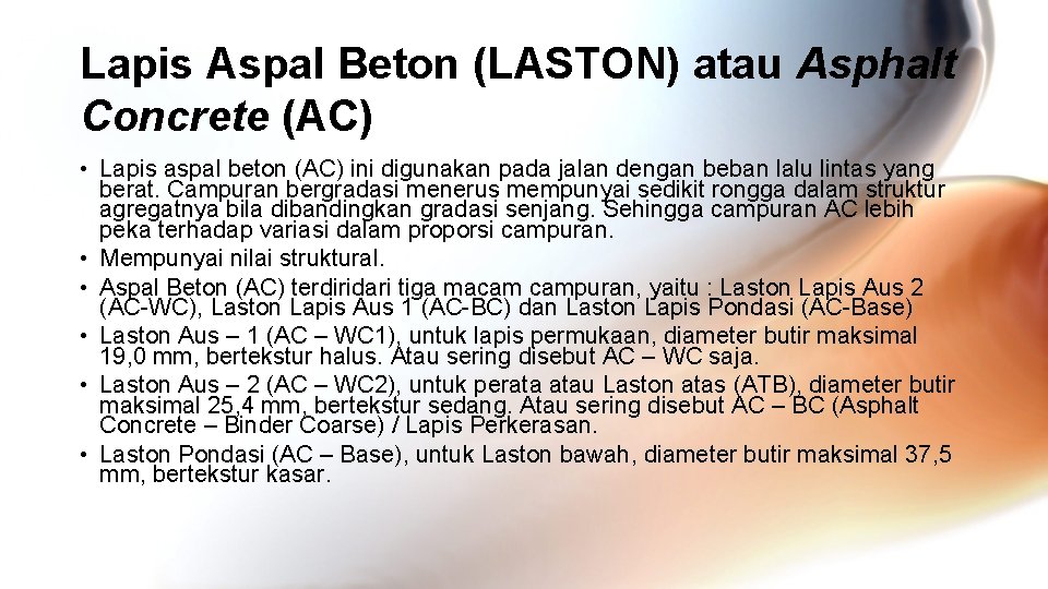 Lapis Aspal Beton (LASTON) atau Asphalt Concrete (AC) • Lapis aspal beton (AC) ini