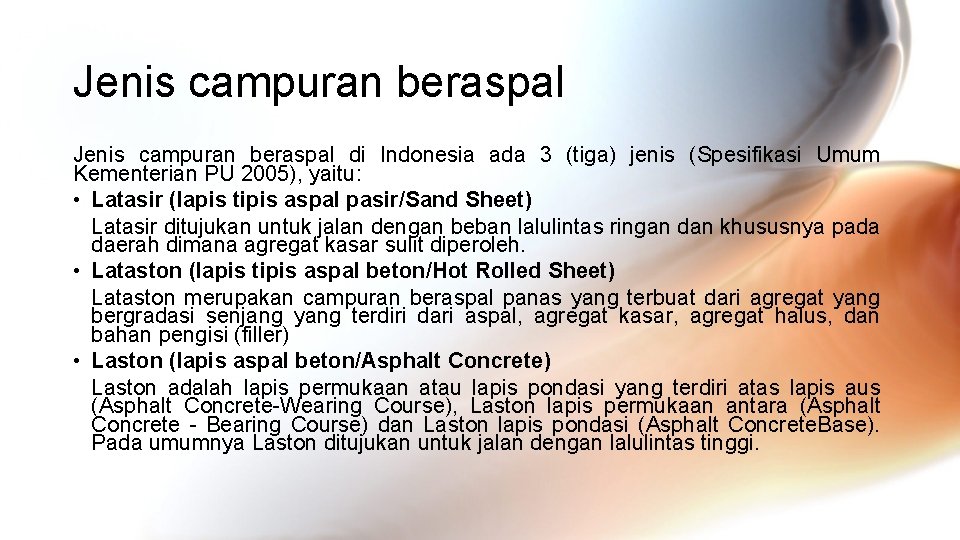 Jenis campuran beraspal di Indonesia ada 3 (tiga) jenis (Spesifikasi Umum Kementerian PU 2005),