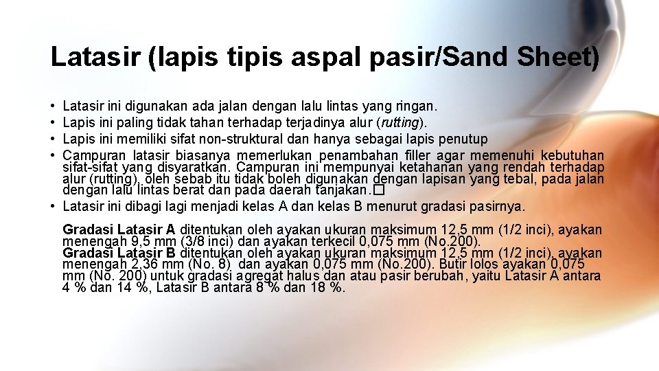 Latasir (lapis tipis aspal pasir/Sand Sheet) • • Latasir ini digunakan ada jalan dengan